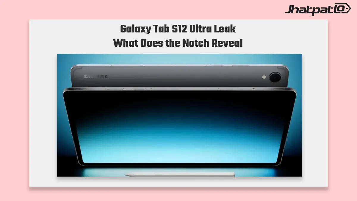 Galaxy Tab S12 Ultra Leak Shows Notch and Dimensity 9500 Signs