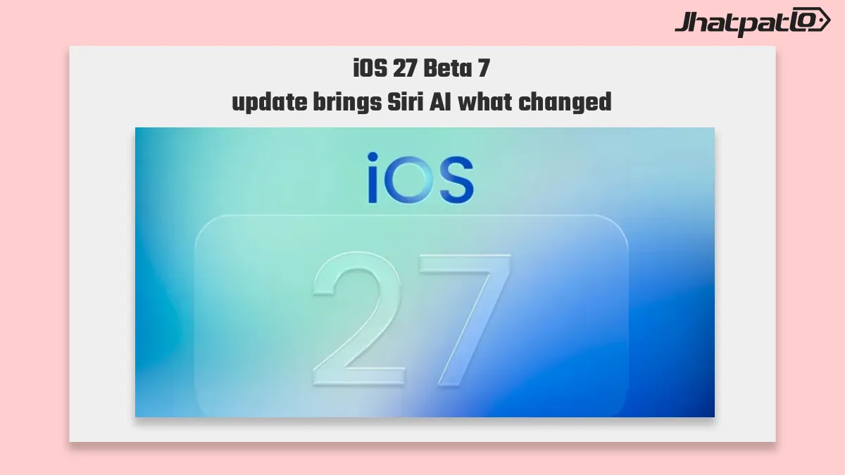  iOS 27 Beta 7 update brings faster Camera launch and Siri AI intro