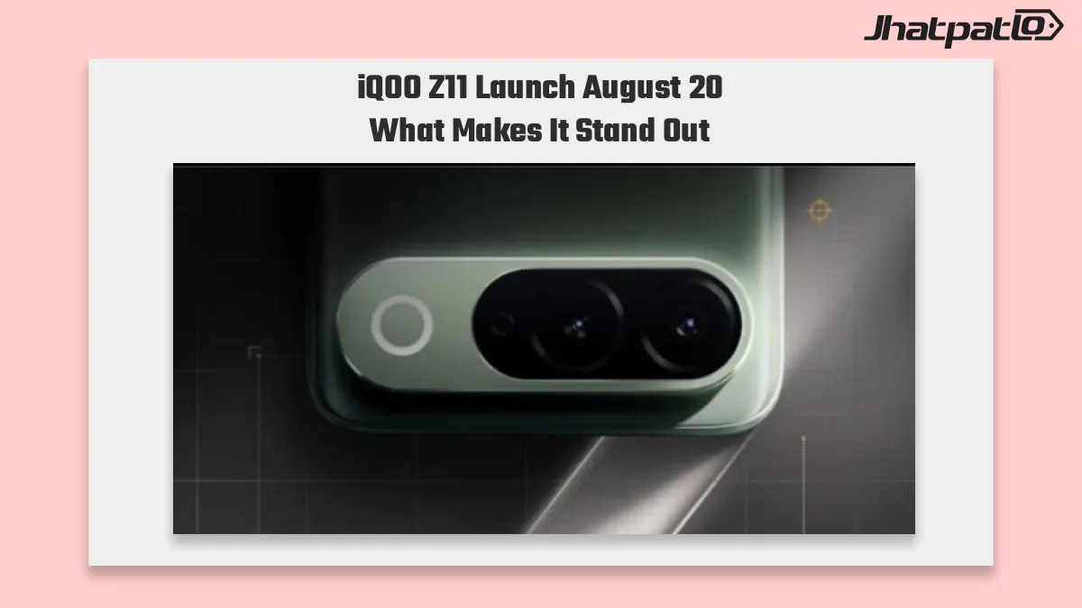 iQOO Z11 launch date in India set for August 20 with 7000mAh battery