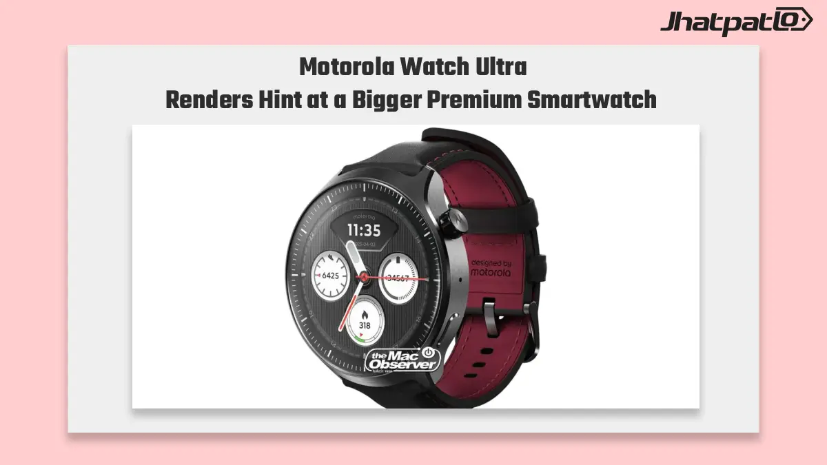Motorola Watch Ultra renders leak shows 46mm steel GPS LTE design