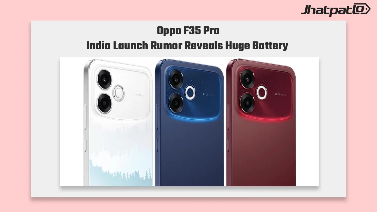  Oppo F35 Pro launch India rumors point to 10,000mAh battery