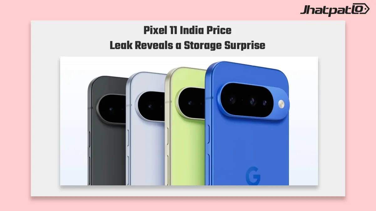 Pixel 11 India price leak points to ₹10,000 hike and 256GB base