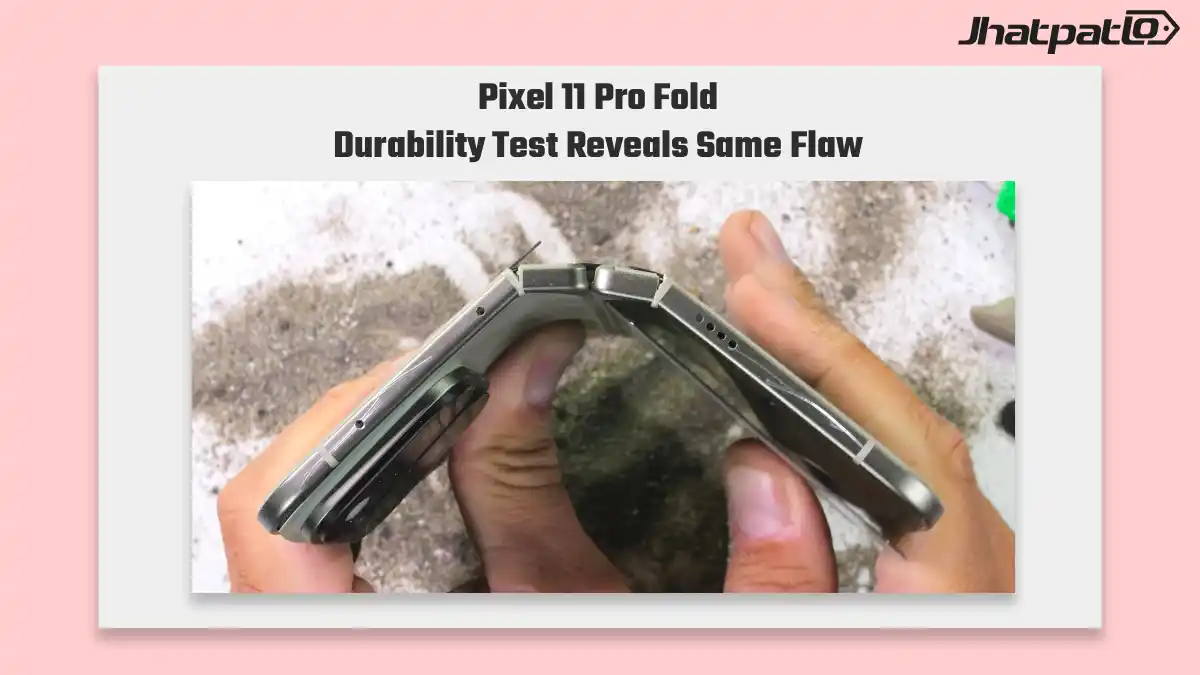 Pixel 11 Pro Fold durability test exposes the same bend flaw again