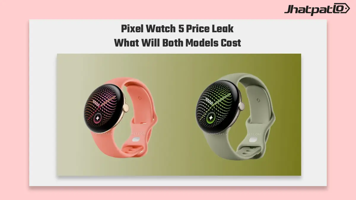 Pixel Watch 5 leaked pricing shows 41mm and 45mm models