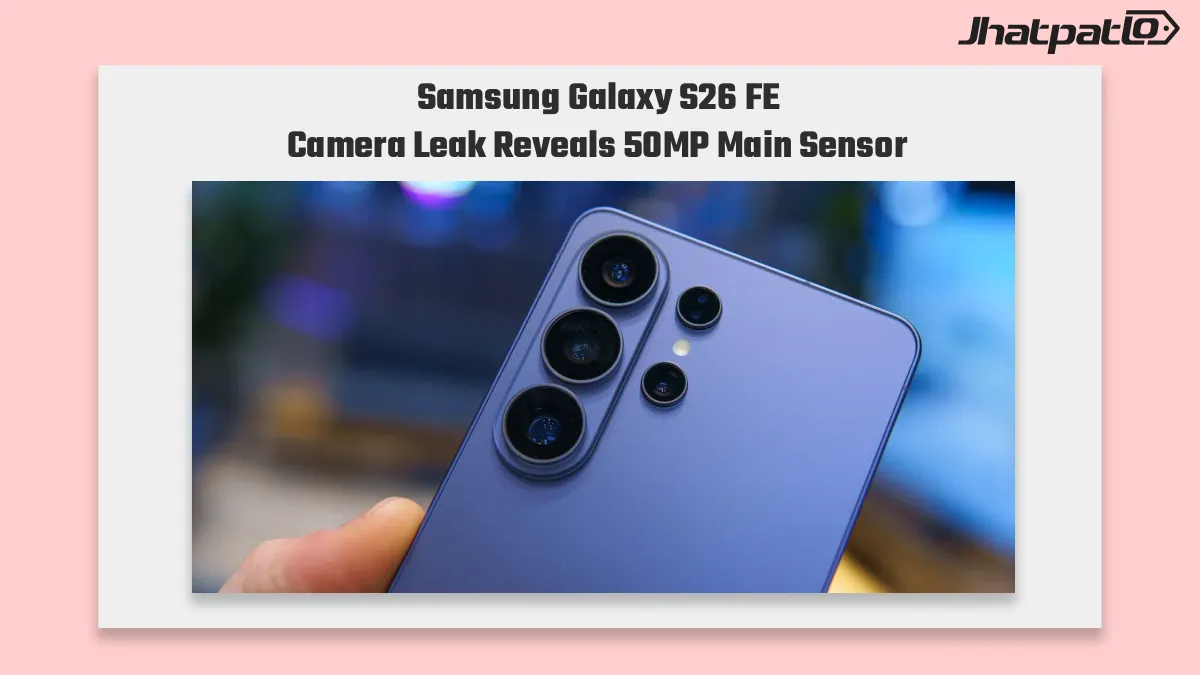  Samsung Galaxy S26 FE camera specs leak reveal 50MP main sensor