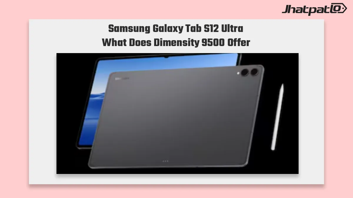  Samsung Galaxy Tab S12 Ultra Geekbench Listing Points to Dimensity 9500