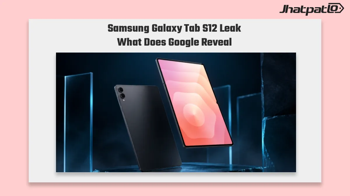  Samsung Galaxy Tab S12 Ultra Leak Hits Google Play Console