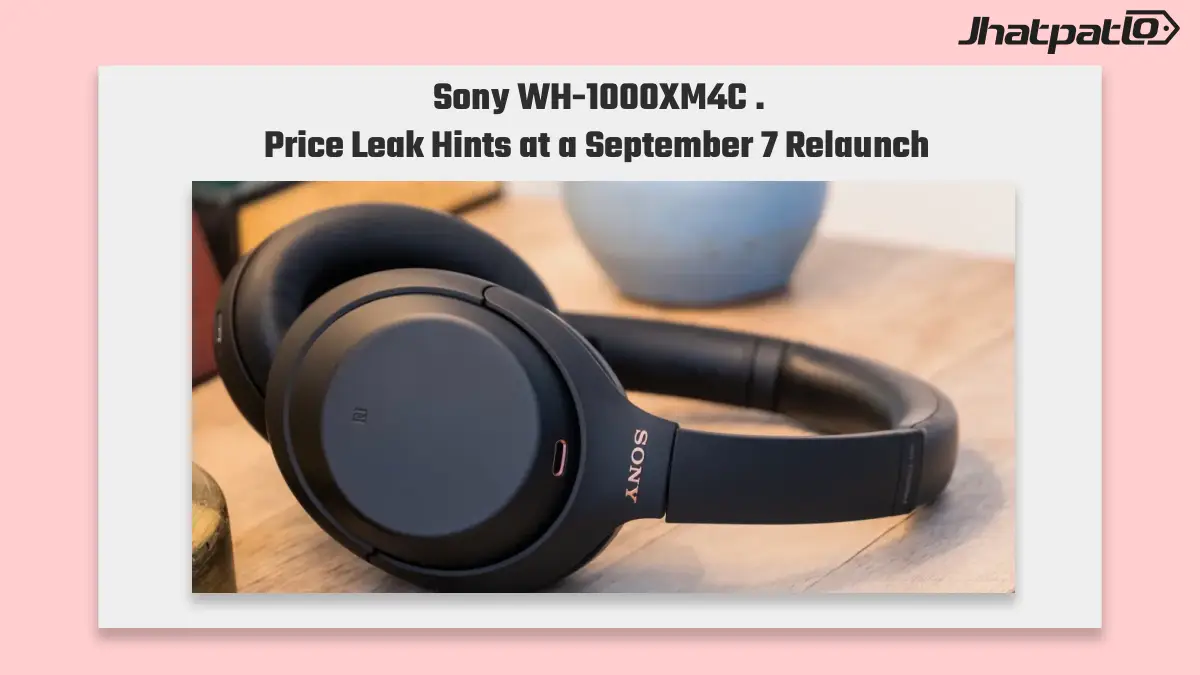 Sony WH-1000XM4C price leak points to Sept. 7 relaunch