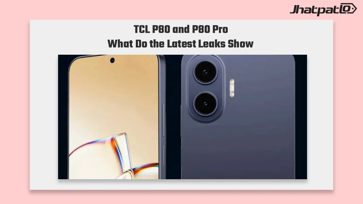 TCL P80 and P80 Pro leaked renders specs and prices