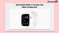 Apple Watch Series 12 ceramic leak points to a premium return