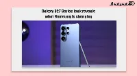 Galaxy S27 Series Leak Shows How Samsung Will Split Its Four Models