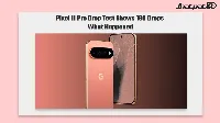 Pixel 11 Pro EPREL drop test shows 180 drops vs 270 on siblings