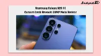 Samsung Galaxy S26 FE camera specs leak reveal 50MP main sensor