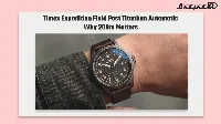 Timex Expedition Field Post Titanium Automatic brings 200m water resistance
