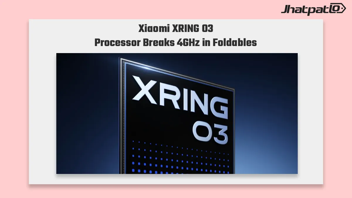 Xiaomi XRING O3 Chip Powers Xiaomi Foldables With 4GHz Boost