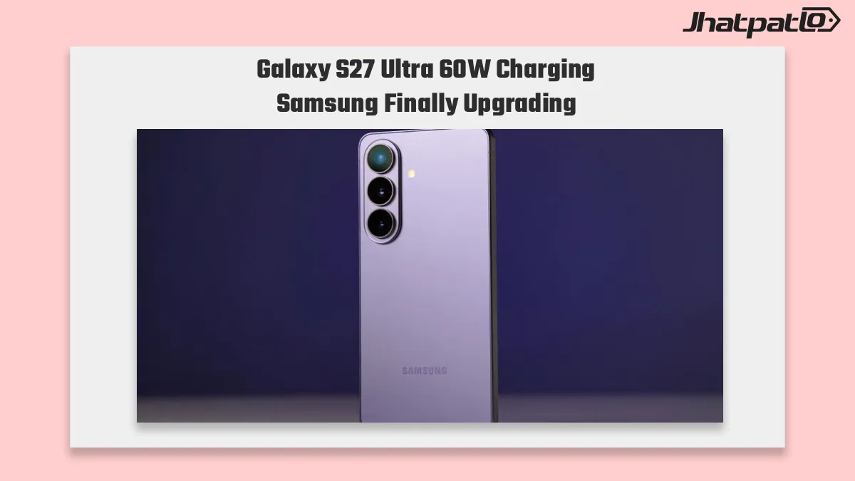  Galaxy S27 Ultra 60W charging certification reveals Samsung’s new flagships