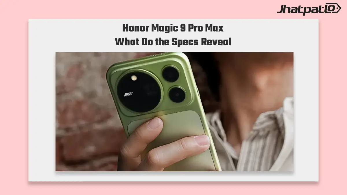  Honor Magic 9 Pro Max Launch Details and Specs Revealed