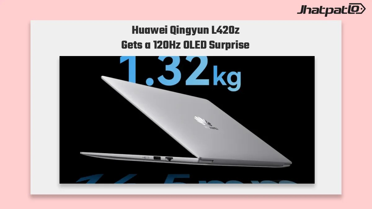  Huawei Qingyun L420z brings 120Hz OLED and 70Wh battery to business users