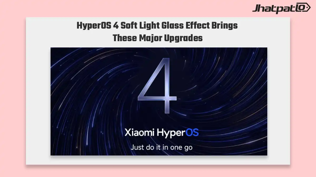 HyperOS 4 Soft Light Glass Effect and Biggest Upgrades You Need to Know