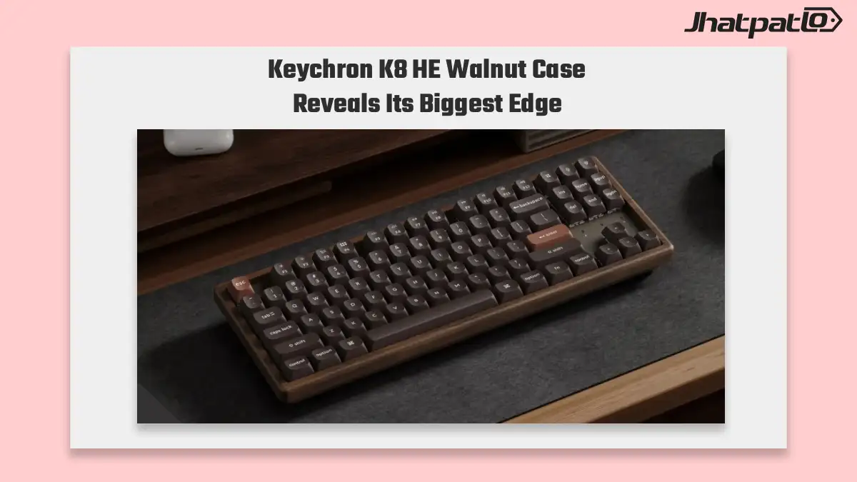 Keychron K8 HE Walnut Case Launches at $199.99 With Magnetic Switches