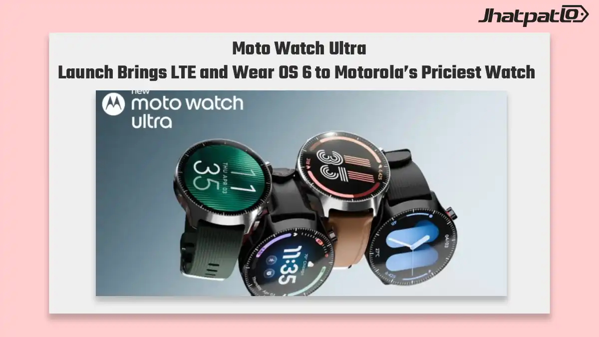  Moto Watch Ultra Launch Brings LTE and Wear OS 6 to Motorola's Priciest Watch