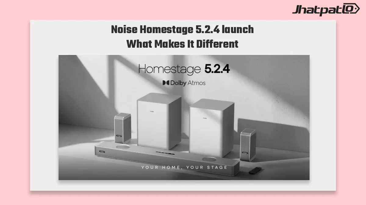 Noise Homestage 5.2.4 launch with 700W Dolby Atmos home theatre and dual subwoofers