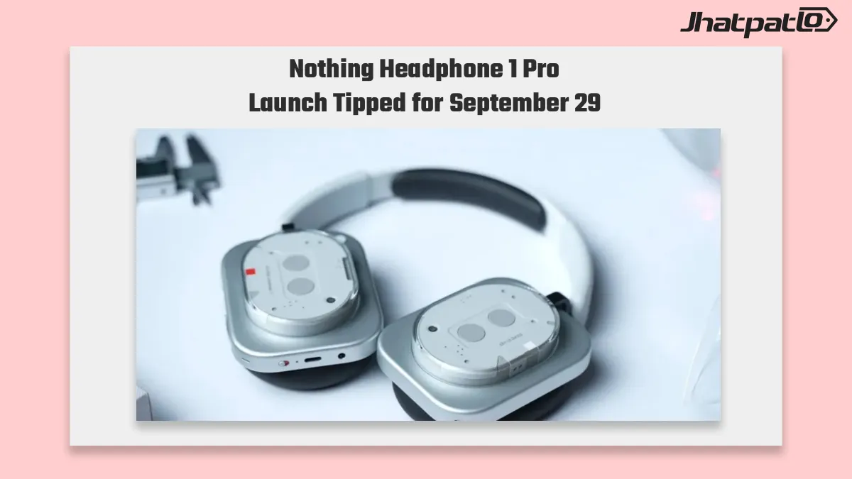  Nothing Headphone 1 Pro launch tipped for September 29 with $399 price