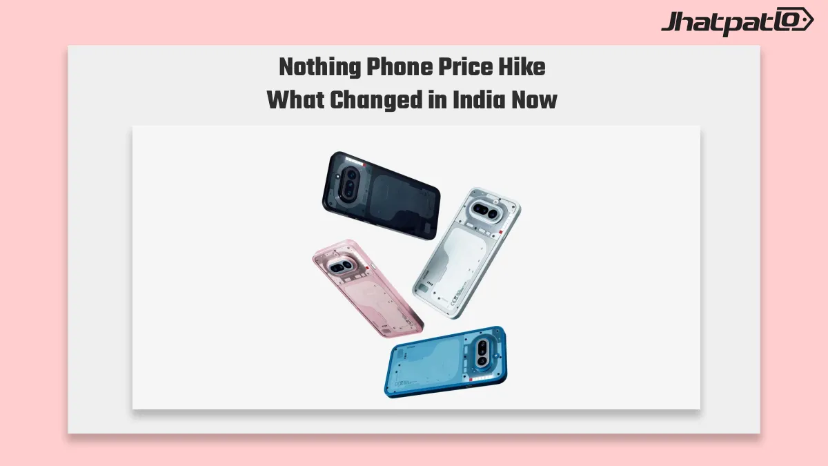 Nothing Phone price hike India: 4a, 4a Pro and 4b get new rates