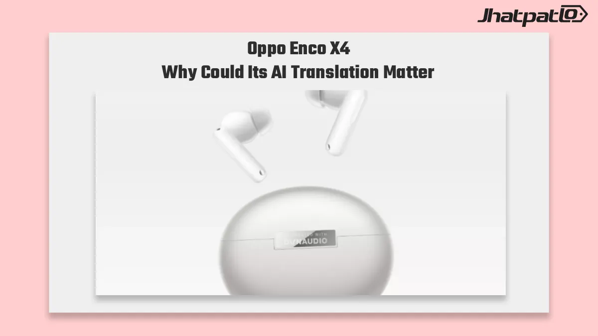  Oppo Enco X4 AI translation leak points to better ANC