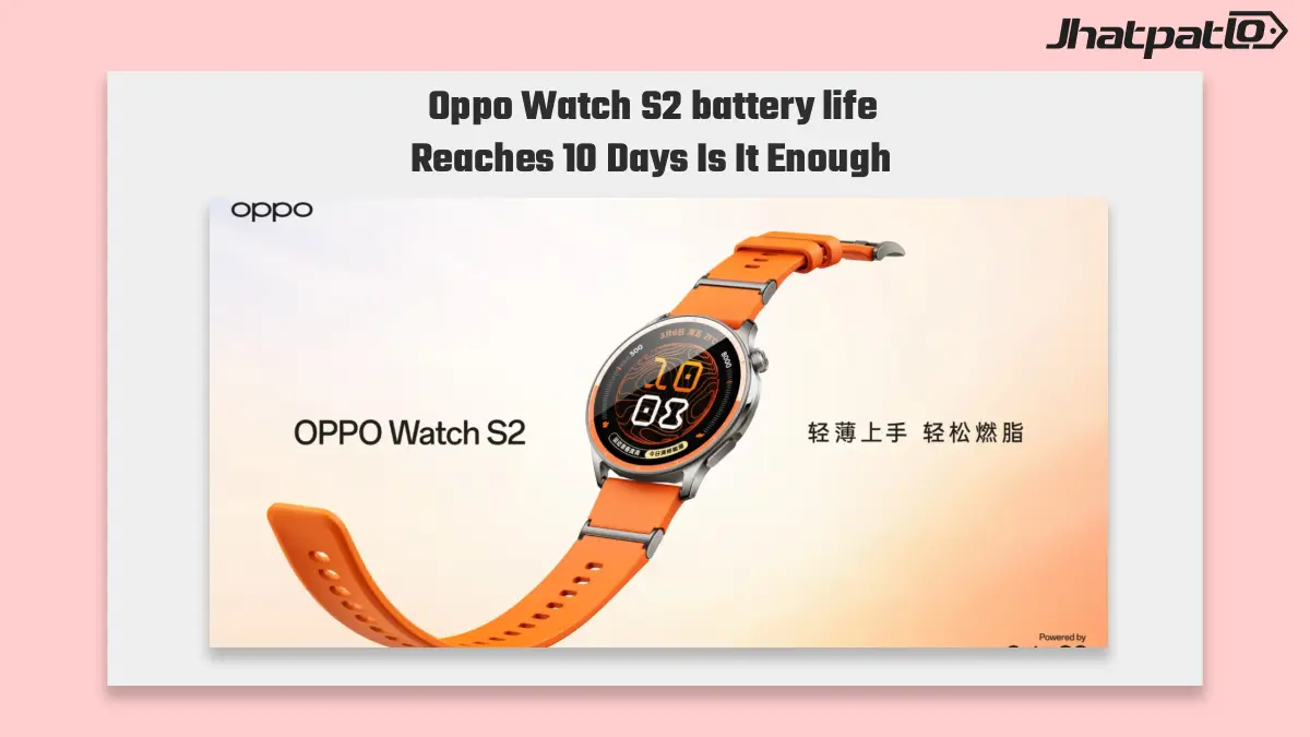  Oppo Watch S2 battery life tops 10 days as FatMax mode launches
