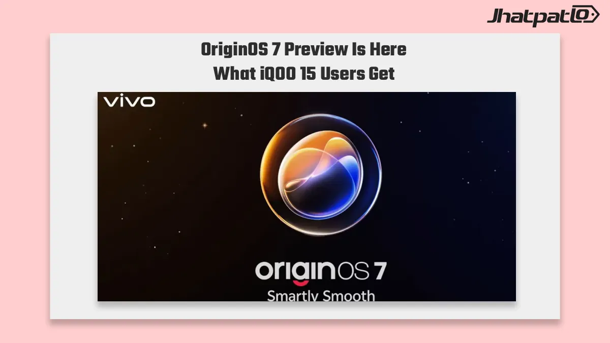 OriginOS 7 Preview Program Opens for iQOO 15 Users in India
