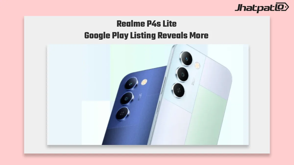  Realme P4s Lite Google Play Listing Hints at India Launch