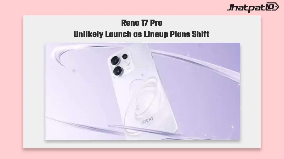  Reno 17 Pro unlikely launch as OPPO Reno 17 series rumors shift