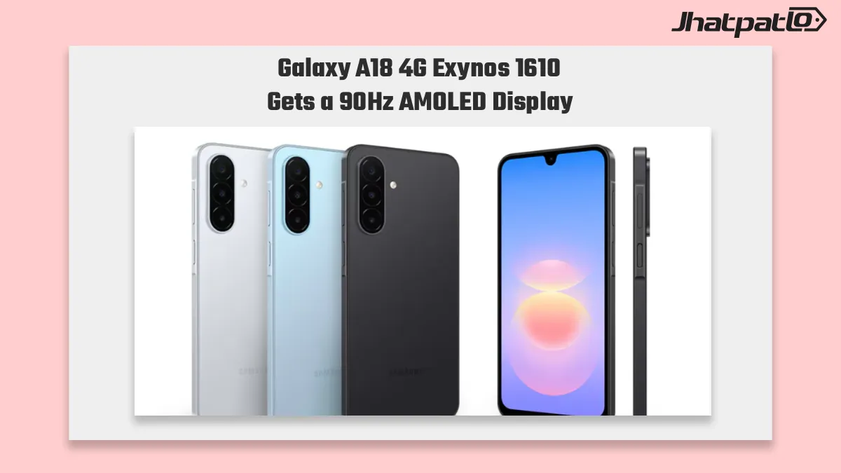 Galaxy A18 4G Exynos 1610 Launches With 90Hz AMOLED