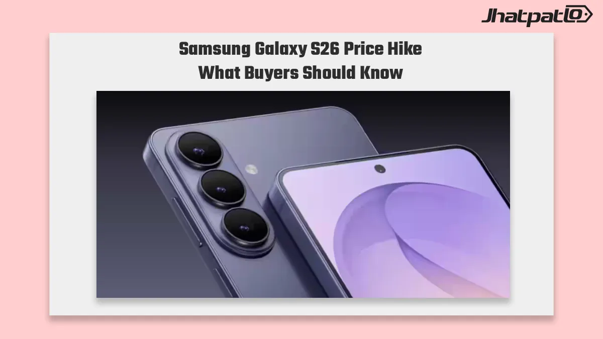 Samsung Galaxy S26 Price Hike Raises India Pricing Across the Series