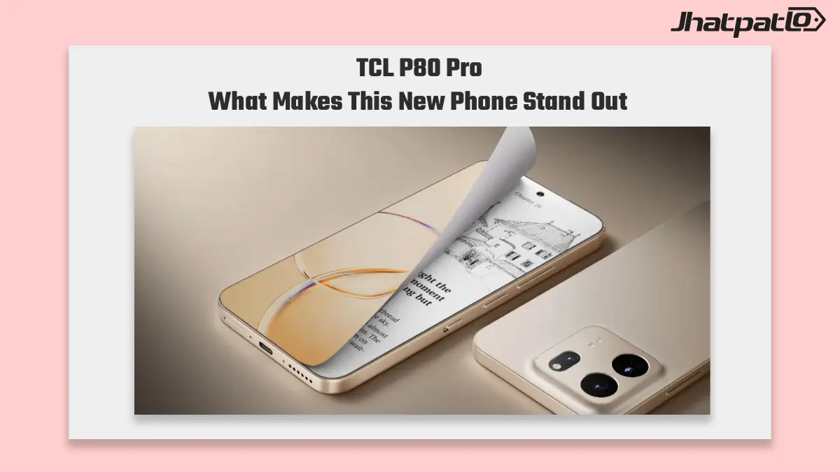 TCL P80 Pro launches with NXTPAPER AMOLED and Dimensity 7400 Elite