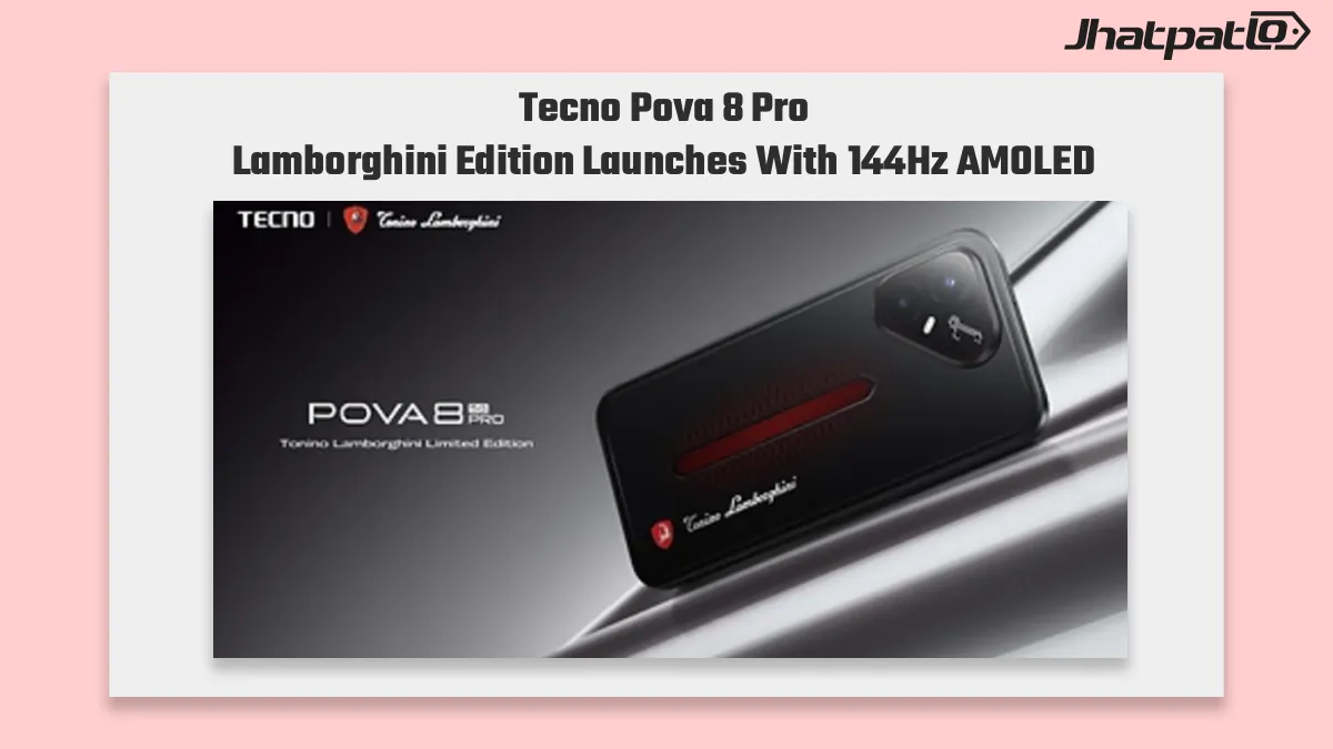  Tecno Pova 8 Pro Lamborghini edition launches with 144Hz AMOLED