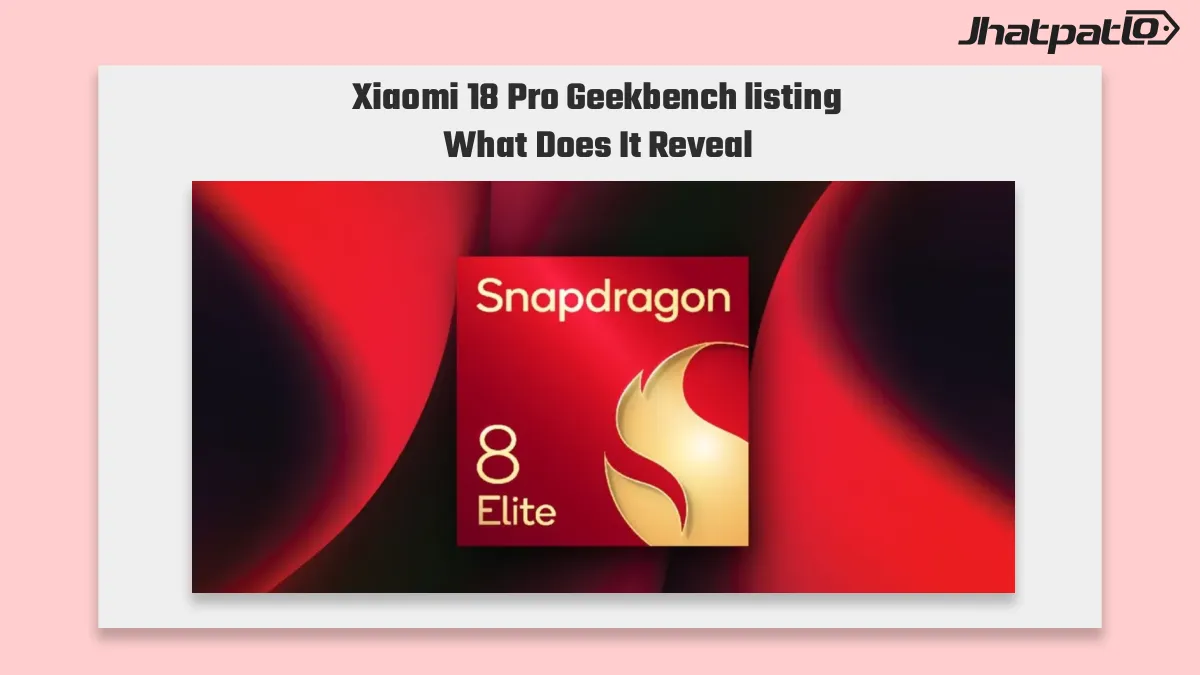  Xiaomi 18 Pro Geekbench listing reveals Snapdragon 8 Elite Gen 6