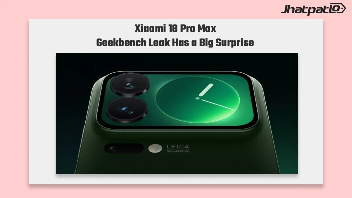  Xiaomi 18 Pro Max Geekbench Leak Shows 3,582/12,247 Scores