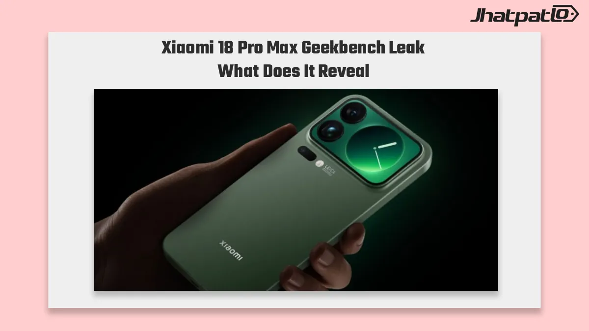  Xiaomi 18 Pro Max Geekbench Leak Shows Snapdragon 8 Elite Gen 6 Pro