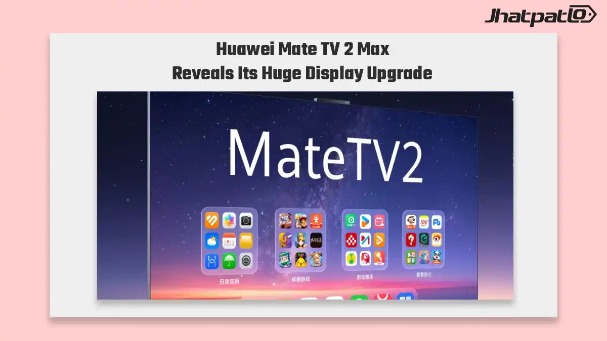  Huawei Mate TV 2 Max Arrives With 110-Inch Screen and 6,000-Nit Brightness