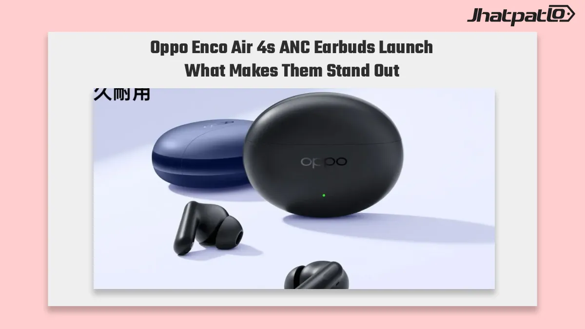 Oppo Enco Air 4s ANC Earbuds Launch with 32 dB ANC and 43 Hours