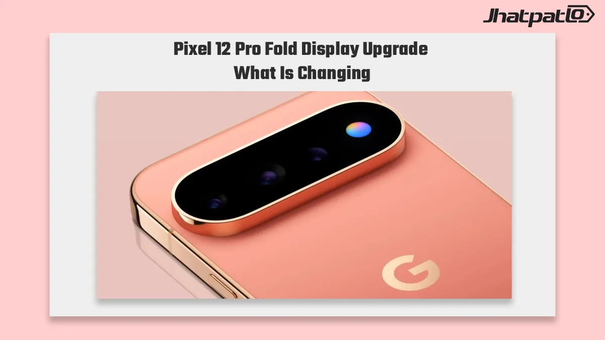 Pixel 12 Pro Fold Display Upgrade Tipped in IMEI Listing