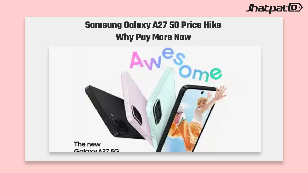 Samsung Galaxy A27 5G price hike hits India again by Rs 2,000