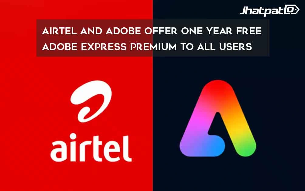  Airtel and Adobe Offer One Year Free Adobe Express Premium to All Users