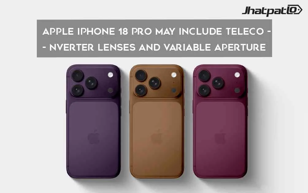  Apple iPhone 18 Pro May Include Teleconverter Lenses and Variable Aperture