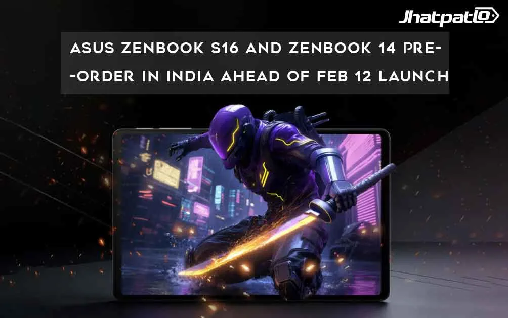  Asus Zenbook S16 and Zenbook 14 Pre-Order in India Ahead of Feb 12 Launch