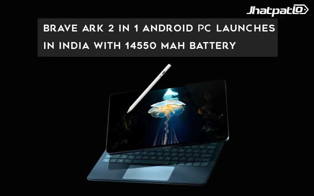  Brave Ark 2 in 1 Android PC Launches in India With 14550 mAh Battery