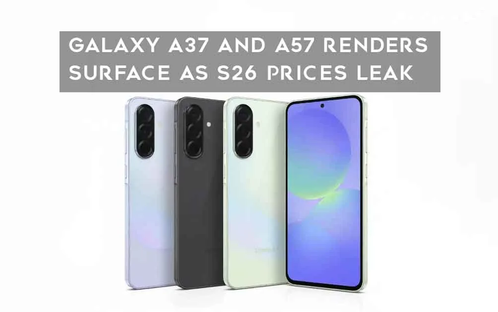  Galaxy A37 and A57 renders surface as S26 prices leak