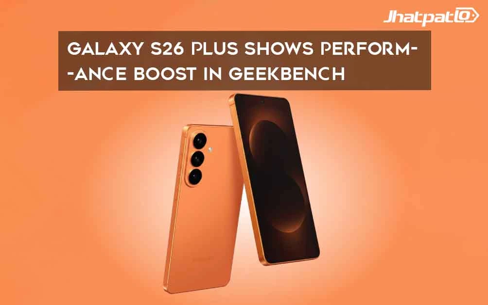  Galaxy S26 Plus shows performance boost in Geekbench and 3C listings